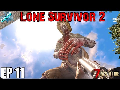 7 Days To Die - Lone Survivor 2 - EP11 (Alpha 19)