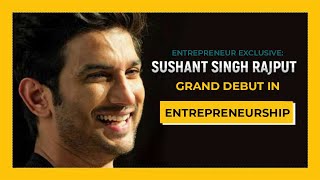 Entrepreneur Exclusive: Sushant Singh Rajputs Grand Debut in Entrepreneurship\r\n