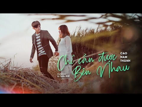 Chỉ cần được bên nhau - Cao Nam Thành