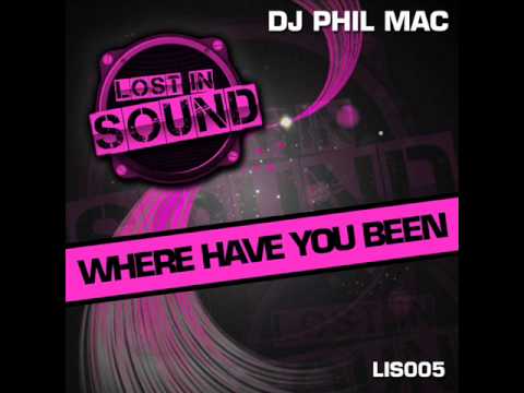 Dj Phil Mac - Where Have You Been