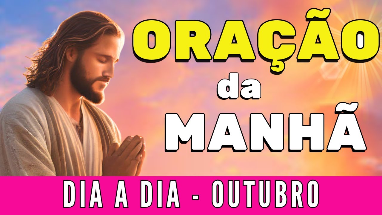 🌤️ ORAÇÃO DA MANHÃ DE HOJE Quinta, 24 de OUTUBRO DE 2024 | CURA E LIBERTAÇÃO DOS MALES INVEJA