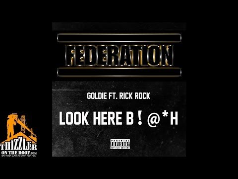 Goldie ft Rick Rock - Look Here B!tch [Thizzler.com Exclusive]