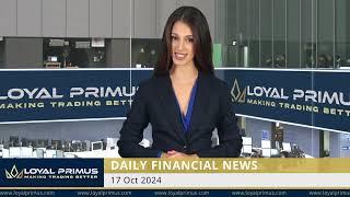 Loyal Primus Daily Financial News  - 17 OCTOBER 2024