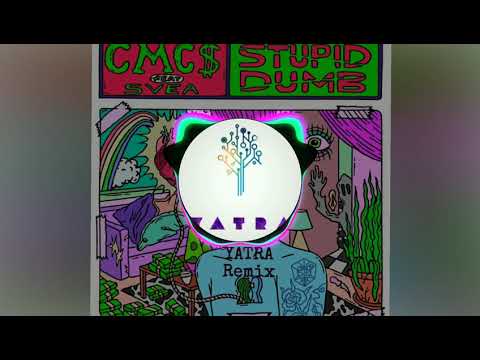 CMC$ Feat. Svea - Stupid Dumb (Yatra Remix)