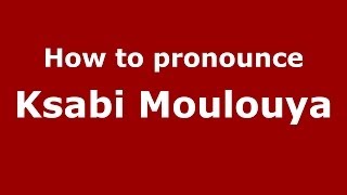 How to pronounce Ksabi Moulouya