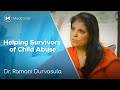 Child Abuse: Dr. Ramani on the Emotion of Healing Adult Survivors