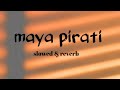 maya pirati |[slowed & reverb]| best pahadi song || uttrakhand lofi ||