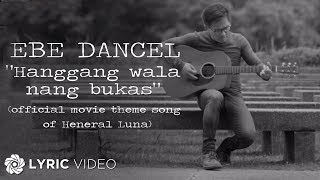 Ebe Dancel - Hanggang Wala Nang Bukas (Official Lyric Video)
