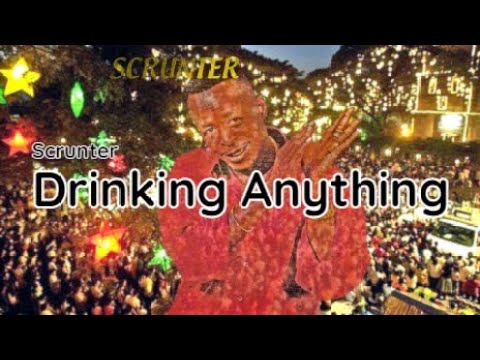 Drinking Anything Scrunter