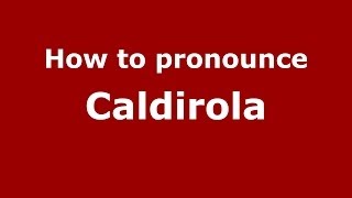 How to pronounce Caldirola