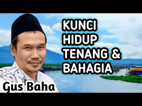 KUNCI HIDUP TENANG BAHAGIA DAN TENTRAM _ NGAJI GUS BAHA