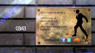 Lookback Vs. Bingo Players - Devotion For Musika (Requiem Ambassador Mashup)