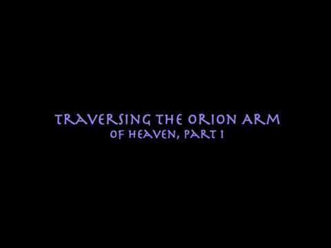 Traversing the Orion Arm of Heaven (Part 1)