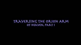 Traversing the Orion Arm of Heaven (Part 1)