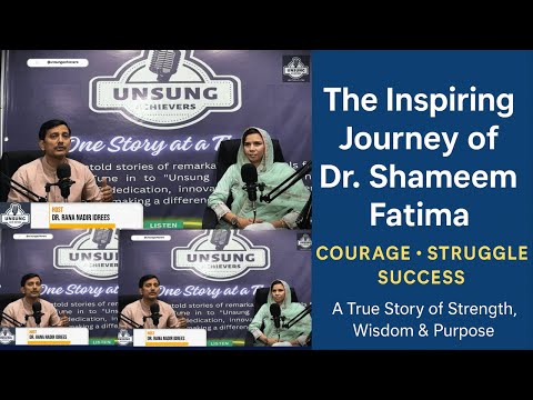Dr. Shameem Fatima, Episode 11 of Unsung Achievers