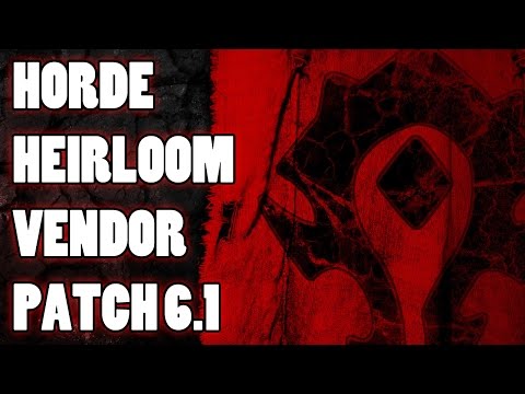 WoW Patch 6.1 Heirloom vendor location (Horde)