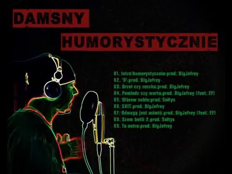 07. Damsny - Odwagą jest mówić prod. BigJefrey (feat. EF)