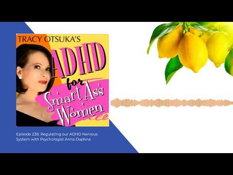 ADHD for Smart Ass Women: Regulating our ADHD Nervous System with Psychologist Anna Dafna