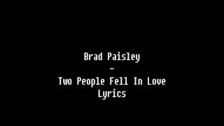Brad Paisley   Two People Fell In Love Lyrics