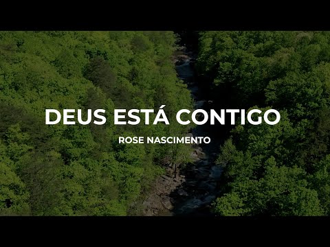 Rose Nascimento - Deus Está Contigo (Lyric Video)