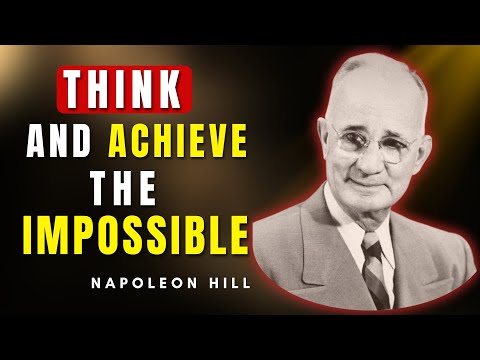 Learn To Think And Achieve The Impossible | Napoleon Hill