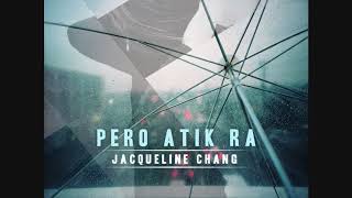 Pero Atik Ra   Jacqueline Chang (na5h house remix 3rd edit)