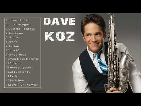 The Best of Dave Koz - Dave Koz's Greatest Hits Full Album