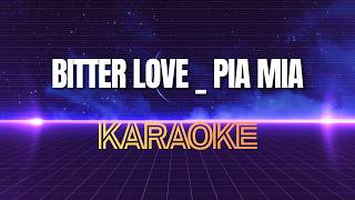 Download lagu Karaoke _  Bitter Love  _ Pia Mia mp3