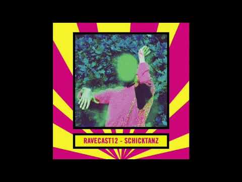 RaveCast12 - Schicktanz
