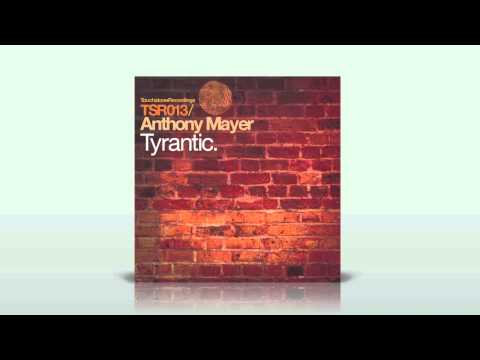 Anthony Mayer - Tyrantic (Original Mix) [Touchstone recordings]