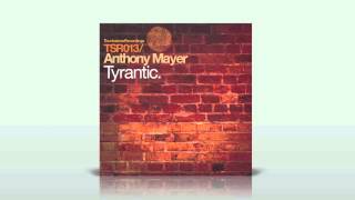 Anthony Mayer - Tyrantic (Original Mix) [Touchstone recordings]