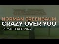 Norman Greenbaum - Crazy Over You (Remastered 2023) (Official Audio)