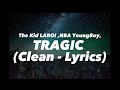 The Kid LAROI - TRAGIC ft NBA Youngboy & Internet Money (Clean - Lyrics)