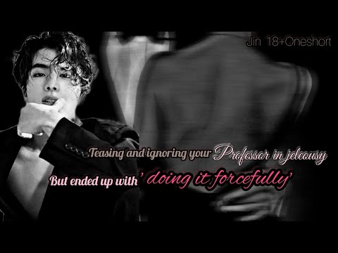 [𝐉𝐈𝐍 𝐎𝐍𝐄𝐒𝐇𝐎𝐑𝐓🔞]𝐓𝐞𝐚𝐬𝐢𝐧𝐠 & 𝐈𝐠𝐧𝐨𝐫𝐢𝐧𝐠 𝐲𝐨𝐮𝐫 𝐩𝐫𝐨𝐟𝐞𝐬𝐬𝐨𝐫 𝐢𝐧 𝐣𝐞𝐥𝐞𝐨𝐮𝐬𝐲 𝐛𝐮𝐭 𝐞𝐧𝐝𝐞𝐝 𝐮𝐩 𝐰𝐢𝐭𝐡 '𝐃𝐎𝐈𝐍𝐆 𝐈𝐓' 𝐟𝐨𝐫𝐜𝐞𝐟𝐮𝐥𝐥𝐲