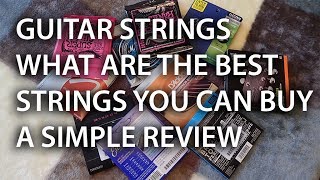 What are the best guitar strings you can buy? | A common sense review of the choices | Tony Mckenzie