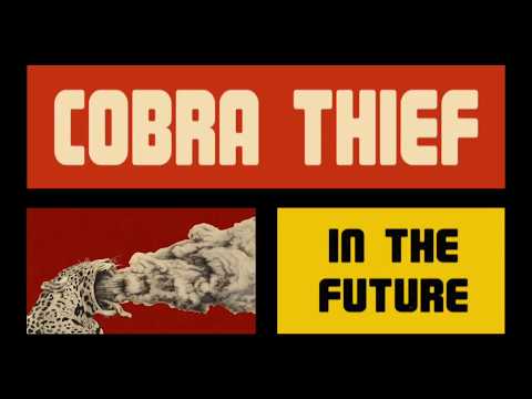 Song: In The Future / Band: Cobra Thief