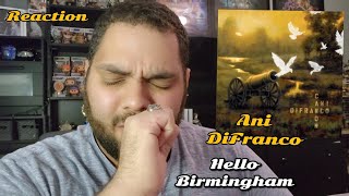 Ani DiFranco - Hello Birmingham |REACTION| First Listen