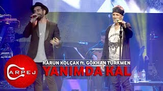 Harun Kolçak ft. Gökhan Türkmen - Yanımda Kal  (09.04.2017 BGM Konseri)