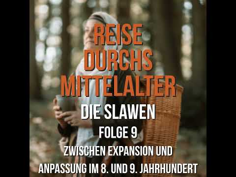 2.09 Die Slawen - Zwischen Expansion und Anpassung im 8. und 9. Jahrhundert