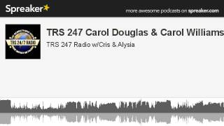 TRS 247 Carol Douglas & Carol Williams (made with Spreaker)
