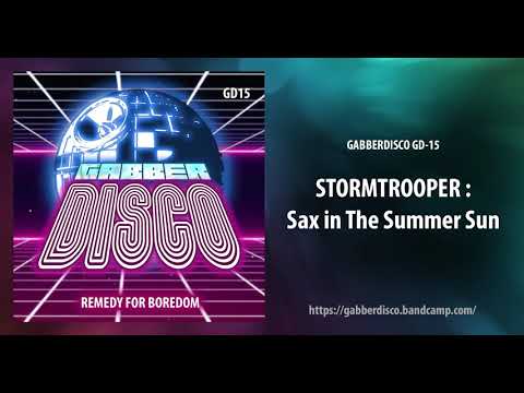 GabberDisco 15 - Stormtrooper - Sax in The Summer Sun
