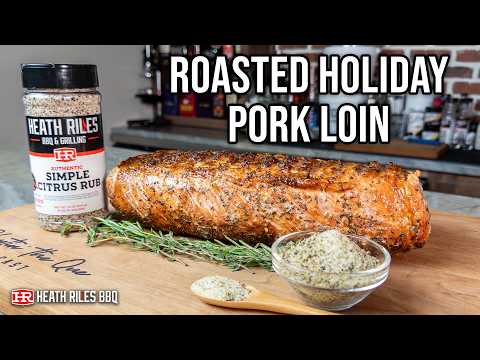 Roasted Holiday Pork Loin | Easy & Affordable Holiday Meal | Heath Riles BBQ