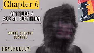 Chapter 6 | Attitude and Social Cognition | Psychology Class 12 |  Full Chapter with Explained PPT