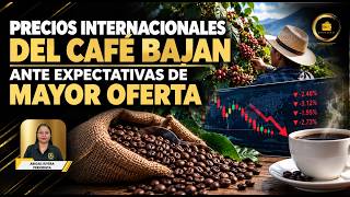 Precios internacionales del café bajan ante expectativas de mayor oferta