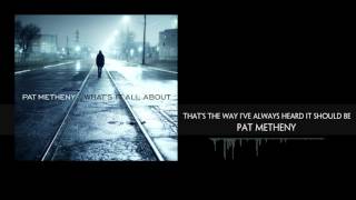 That’s The Way I’ve Always Heard It Should Be - Pat Metheny