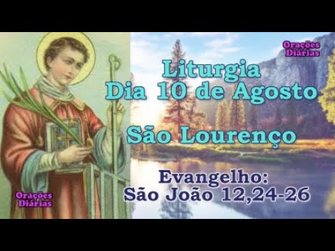 Liturgia do dia 10 de Agosto, São Lourenço, Evangelho São João 12,24 26