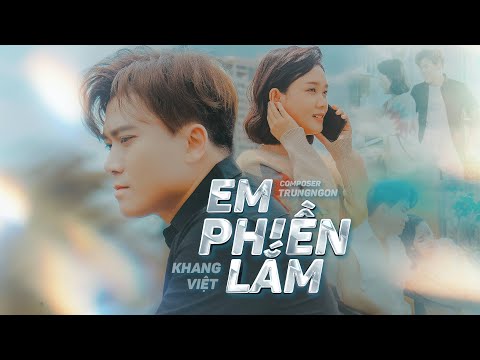 Em phiền lắm - Khang Việt