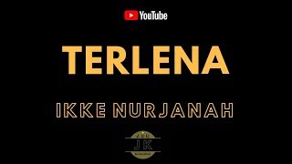 Download lagu IKKE NURJANAH TERLENA II KARAOKE DANGDUT TANPA VOK... mp3