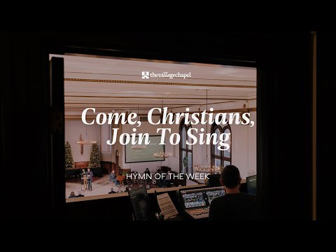 "Come, Christians, Join To Sing" - The Village Chapel Worship