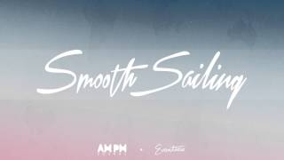 AM.PM. - Smooth Sailing (ft. Eventide)